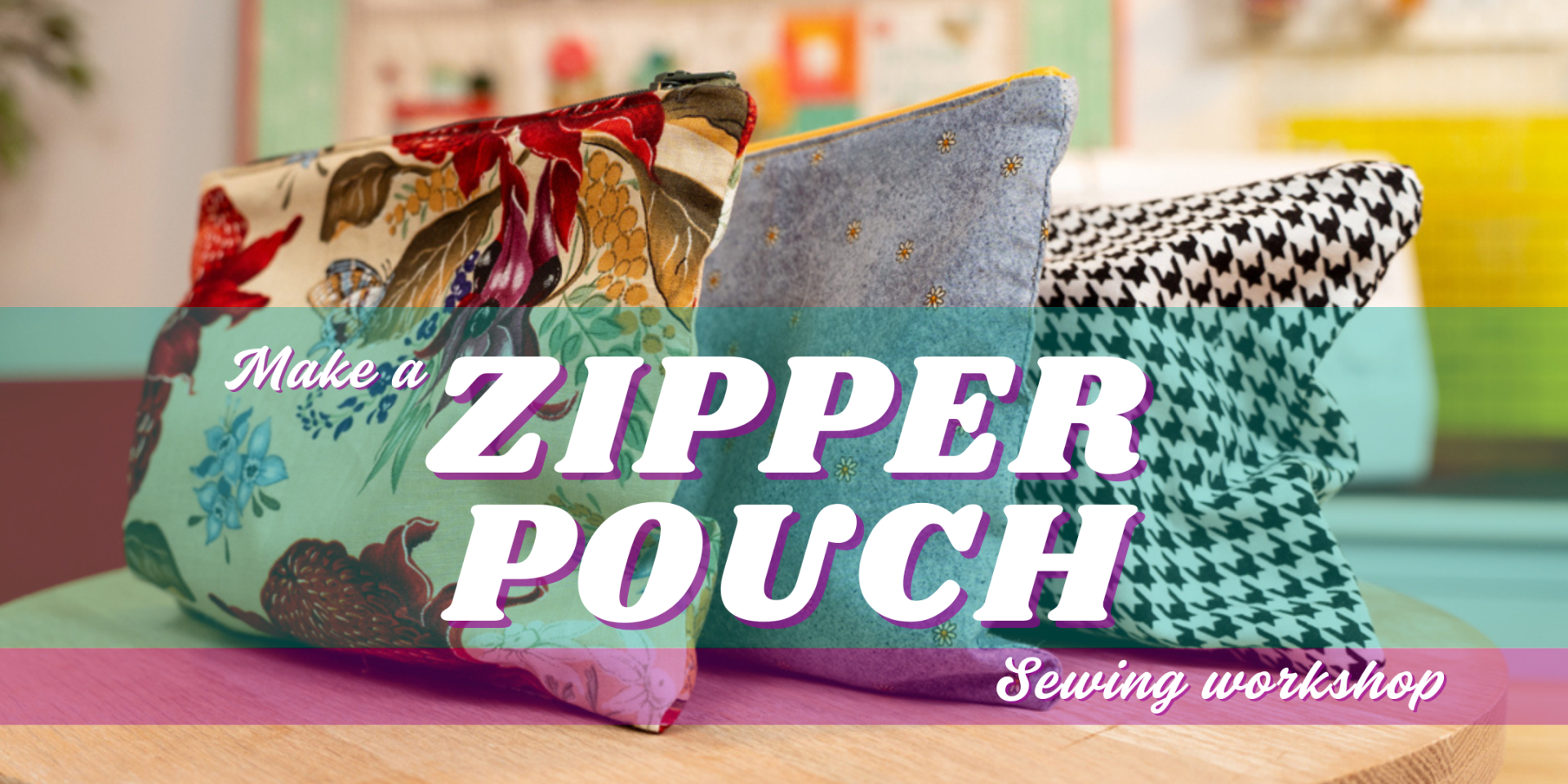 Zipper pouch sewing workshop banner